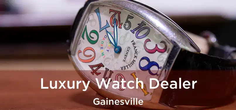  Luxury Watch Dealer Gainesville