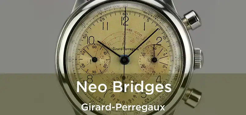  Neo Bridges Girard-Perregaux