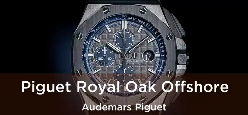  Piguet Royal Oak Offshore Audemars Piguet