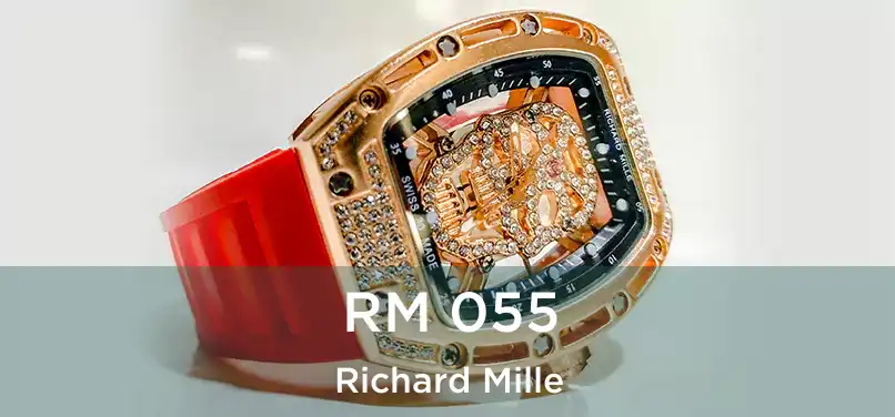  RM 055 Richard Mille