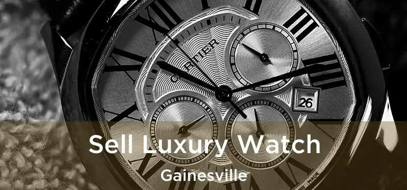  Sell Luxury Watch Gainesville