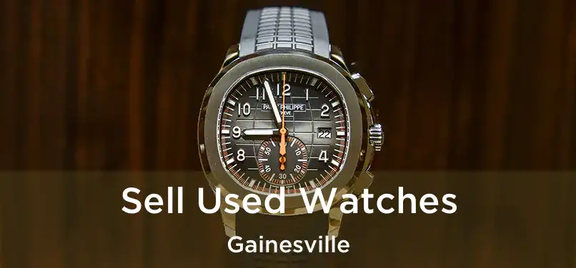  Sell Used Watches Gainesville