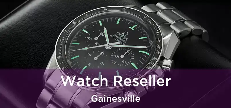  Watch Reseller Gainesville