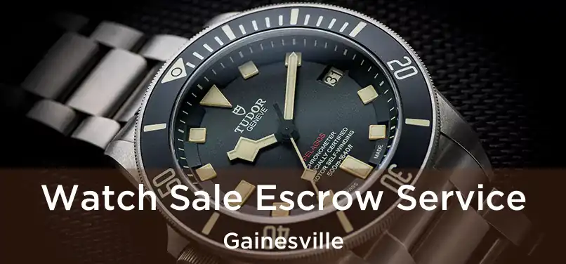  Watch Sale Escrow Service Gainesville